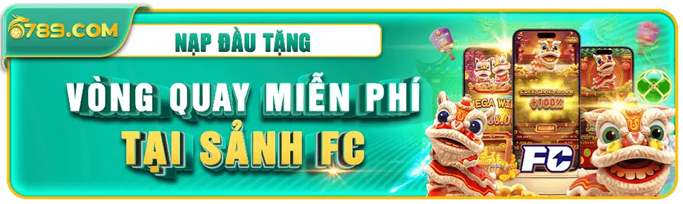 Nạp đầu tặng vòng quay miễn phí tại sảnh FC trên trang 678910B